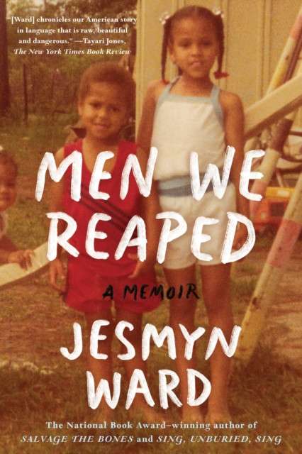 Men We Reaped : A Memoir by Jesmyn Ward