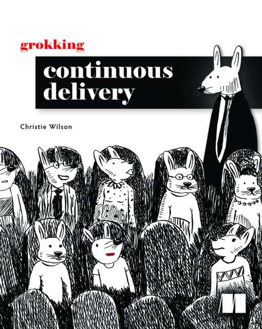 Grokking Continuous Delivery by Christie Wilson