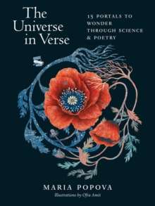 The Universe in Verse : 15 Portals to Wonder through Science and Poetry by Maria Popova