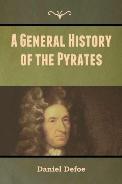 A General History of the Pyrates by Daniel Defoe