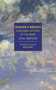Heaven's Breath : A Natural History of the Wind by Lyall Watson