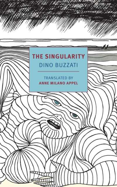 The Singularity by Dino Buzzati (Author) , Anne Milano Appel (Author)