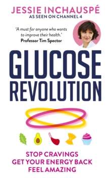 Glucose Revolution : The life-changing power of balancing your blood sugar by Jessie Inchauspe