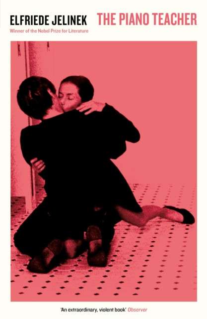 The Piano Teacher by Elfriede Jelinek (Author) , Razia Iqbal (Introduction By)