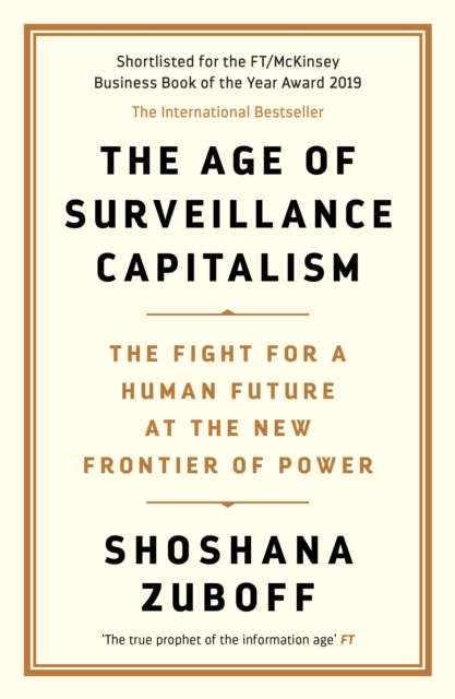 The Age of Surveillance Capitalism by Shoshana Zuboff