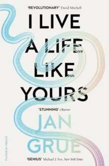 I Live a Life Like Yours : A Memoir by Jan Grue