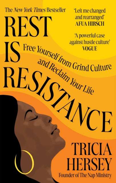 Rest Is Resistance : Free yourself from grind culture and reclaim your life by Tricia Hersey