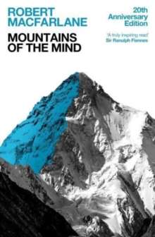 Mountains Of The Mind : A History Of A Fascination by Robert Macfarlane