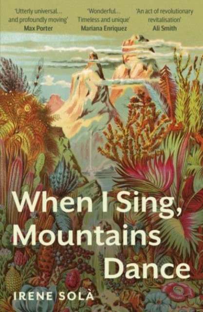 When I Sing Mountains Dance by Irene Sola