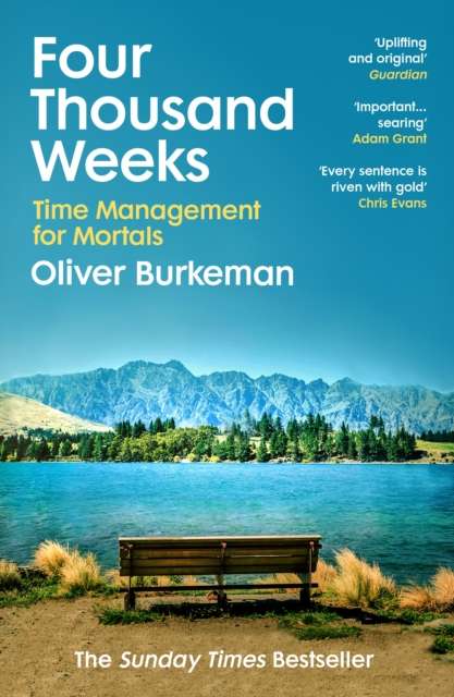 Four Thousand Week by Oliver Burkeman