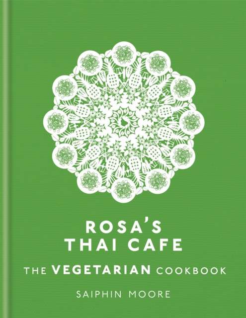 Rosa's Thai Cafe: The Vegetarian Cookbook by Saiphin Moore