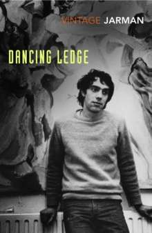 Dancing Ledge : Journals vol. 1 by Derek Jarman
