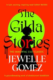 The Gilda Stories : The immortal cult classic by Jewelle Gomez (Author) , Alexis Pauline Gumbs (Afterword By)