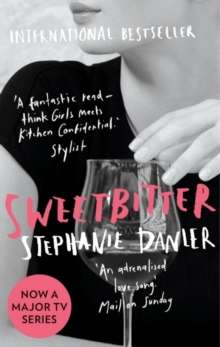 Sweetbitter : Now a major TV series by Stephanie Danler