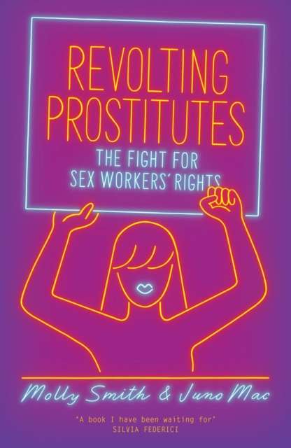 Revolting Prostitutes by Molly Smith and Juno Mac