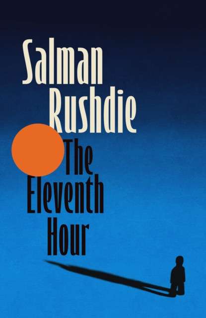 The Eleventh Hour by Salman Rushdie (Hardcover)