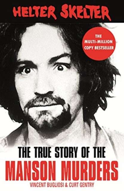 Helter Skelter : The True Story of the Manson Murders by Vincent Bugliosi (Author) , Curt Gentry (Author)