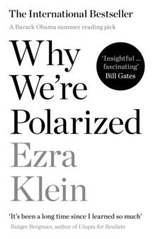 Why We're Polarized : by Ezra Klein