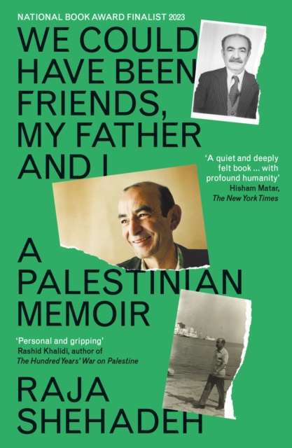 We Could Have Been Friends My Father and I by Raja Shehadeh