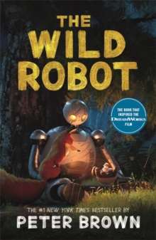 The Wild Robot: Now a major DreamWorks animation! by Peter Brown