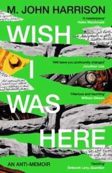 Wish I Was Here by M.John Harrison