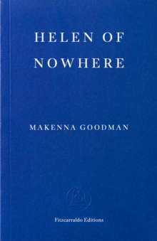 Helen of Nowhere by Makenna Goodman