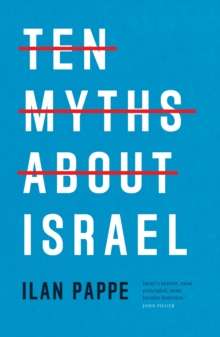 Ten Myths About Israel by Ilan Pappe