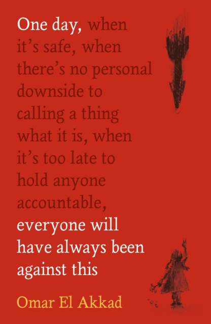 The Learning Book Club December 2026: One Day, Everyone Will Always Have Been Against This by Omar El Akkad