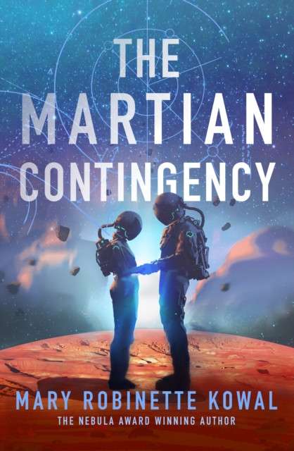 Martian Contingency : A Lady Astronaut Novel Volume 4 by Mary Robinette Kowal