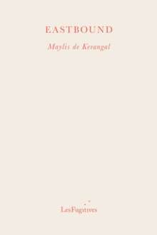 Eastbound by Maylis de Kerangal