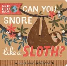 Can You Snore Like a Sloth? Illustrated by:Maria Kee