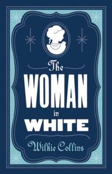 The Woman in White  (Alma Classics Evergreens) by Wilkie Collins