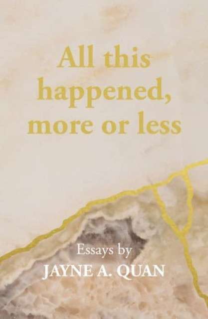 All this happened, more or less by Jayne A Quan