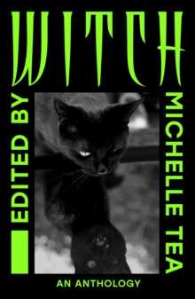 WITCH : An Anthology by Michelle Tea