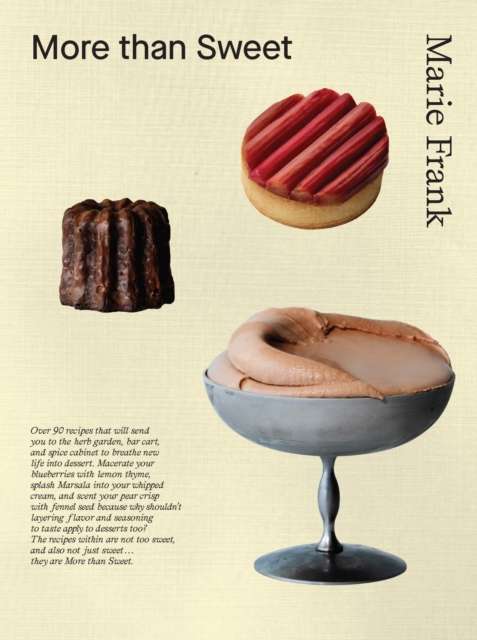 More Than Sweet : Desserts with Flavor by Marie Frank