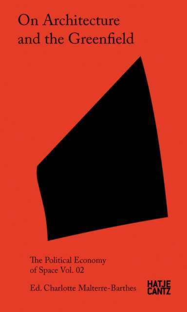 On Architecture and the Greenfield : Vol. 02 by Swarnabh Ghosh (Text By) , Paulo Tavares (Text By) , Milica Topalovic (Text By)