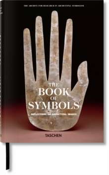 The Book of Symbols. Reflections on Archetypal Images by Archive for Research in Archetypal Symbolism