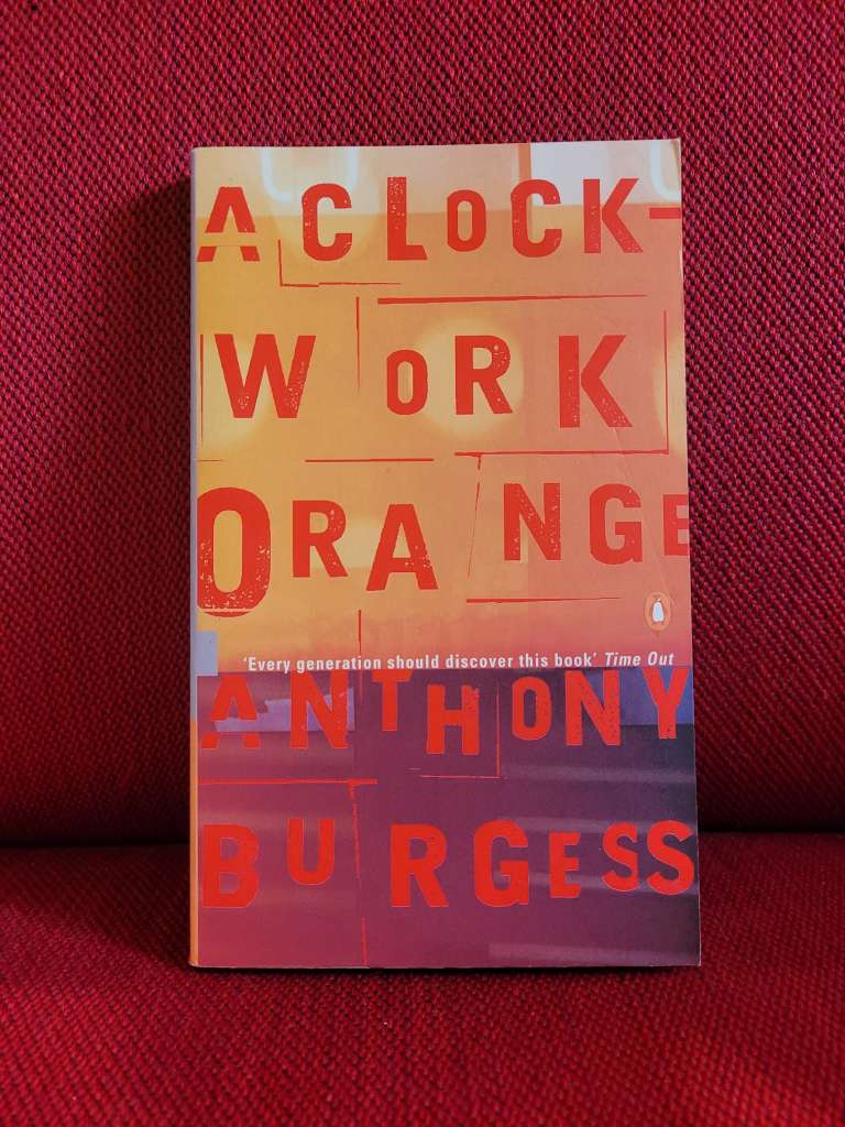A Clockwork Orange by Anthony Burgess