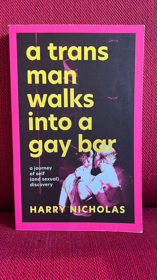 A Trans Man Walks Into a Gay Bar by Harry Nicholas