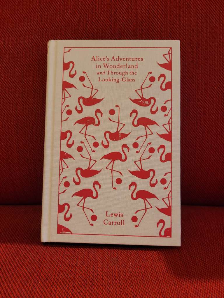 Alice's Adventures in Wonderland and Through the Looking Glass by Lewis Carroll  (penguin classics edition)