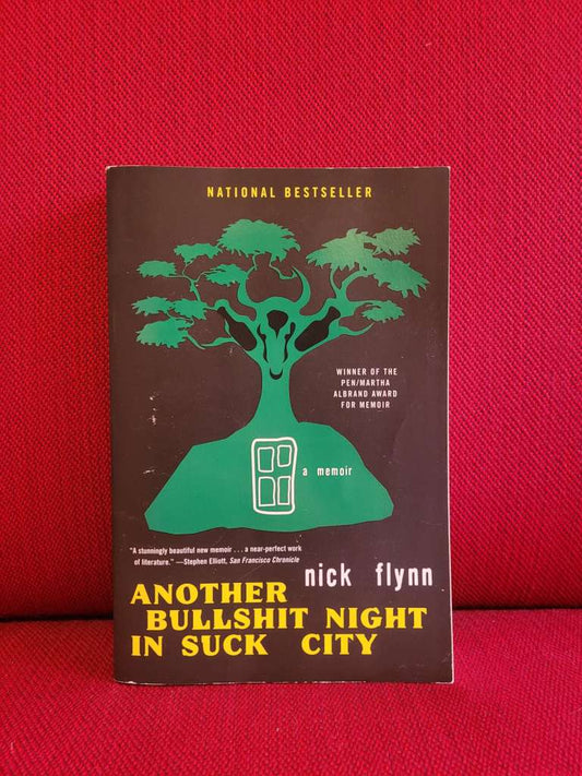 Another Bullshit Night in Suck City : A Memoir by Nick Flynn