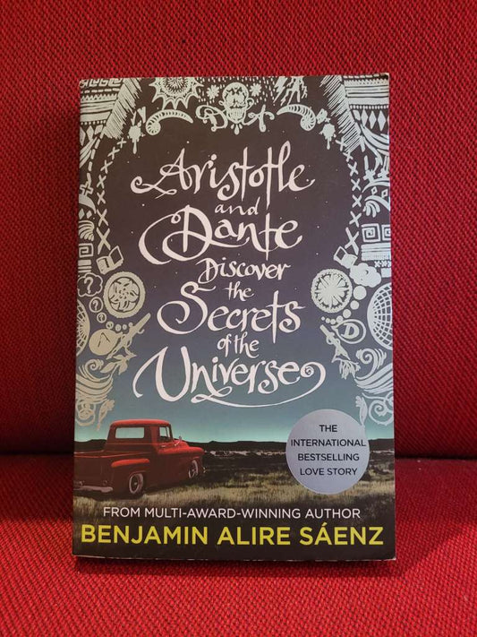 Aristotle and Dante Discover the Secrets of the Universe by Benjamin Alire Saenz