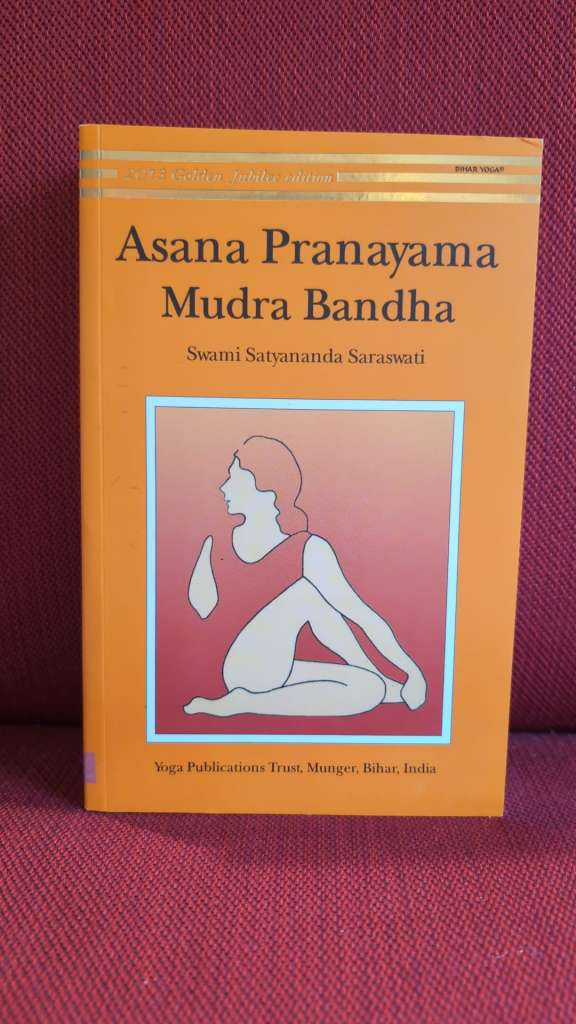 Asana, Pranayama, Mudra and Bandha by Swami Satyananda Saraswati