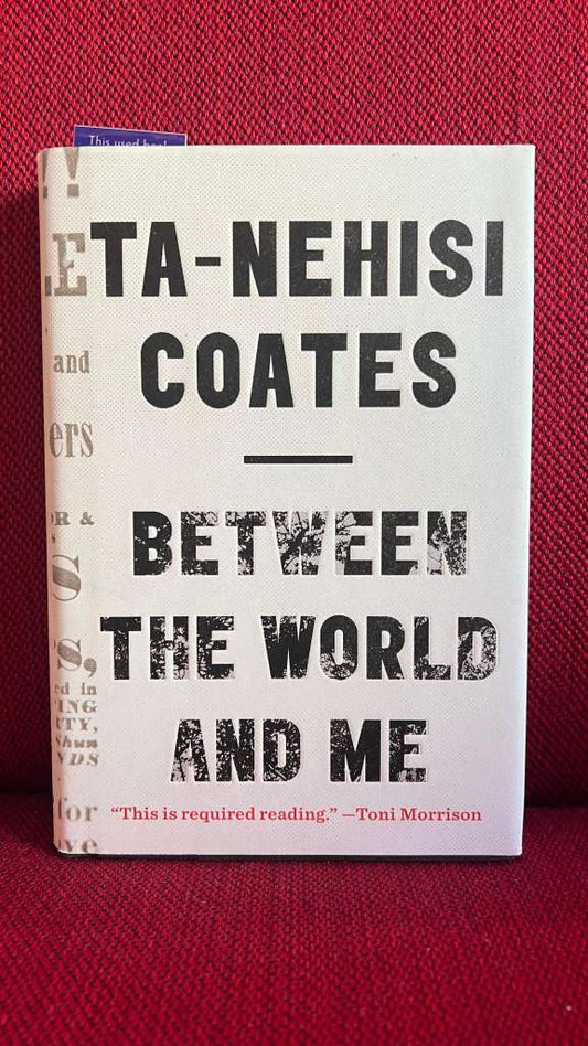 Between the World and Me by Ta-Nehisi Coates