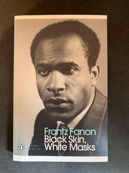 Black Skin, White Masks by Frantz Fanon