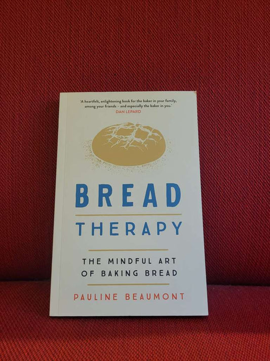 Bread Therapy : The Mindful Art of Baking Bread by Pauline Beaumont