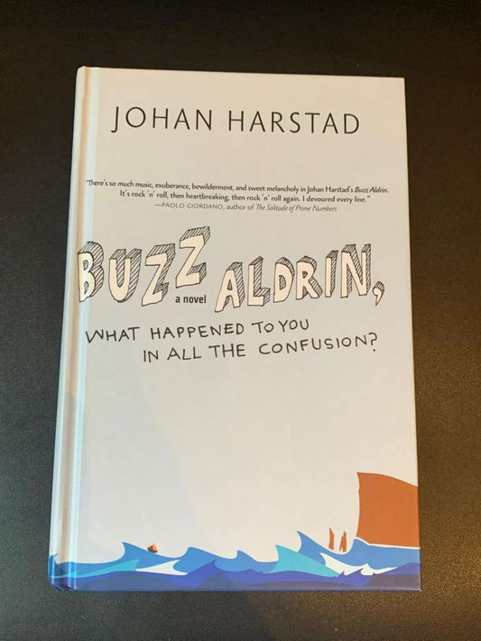 Buzz Aldrin, What Happened to You in all the Confusion? by Johan Harstad