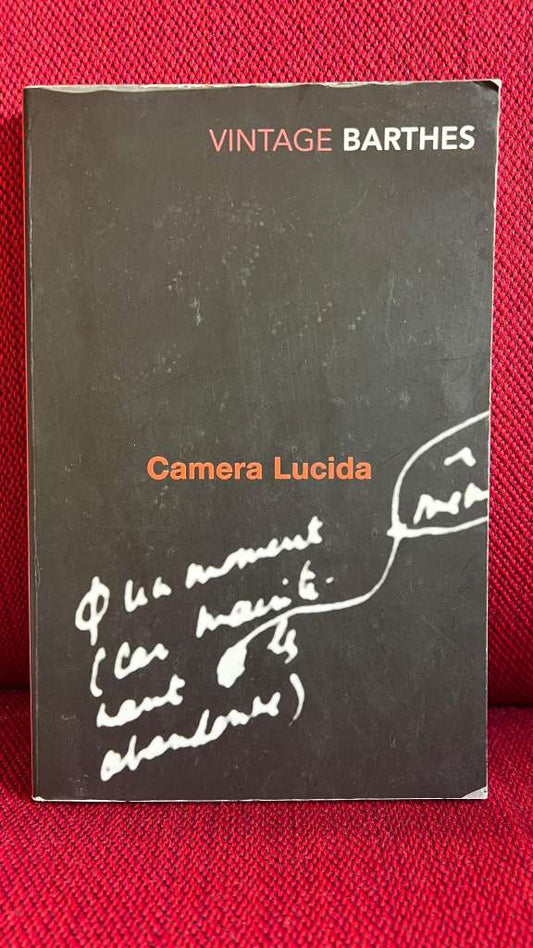 Camera Lucida : Reflections on Photography by Roland Barthes
