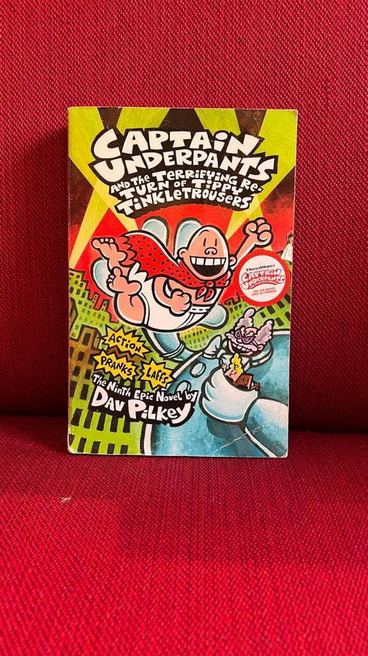 Captain Underpants and the Terrifying Return of Tippy Tinkletrousers by Dav Pilkey