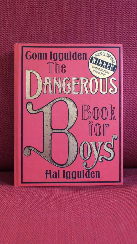 The Dangerous Book for Boys by Conn Iggulden  & Hal Iggulden